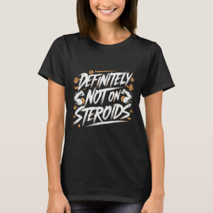 Grappig Definitief Niet Op Steroiden Bodybuilding T-shirt