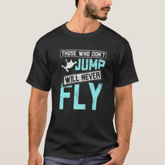 Grappig Degenen die niet springen zullen nooit par T-shirt