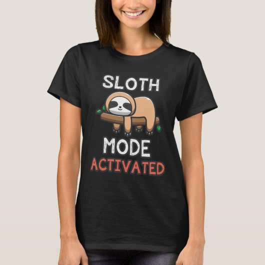 Grappig dier grappen luiaard modus geactiveerd t-shirt (Voorkant)