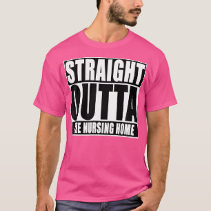 Grappig, direct uit het verpleeghuis t-shirt