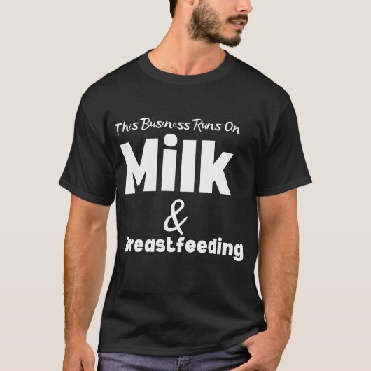 Grappig Dit bedrijf draait op melk en borstvoeding T-shirt (Voorkant)