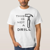 Grappig dit is geen drill, hamer T-shirt (Voorkant)