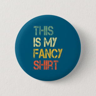 Grappig Dit Is Mijn Chique Shirt Sarcasme Grappige Ronde Button 5,7 Cm