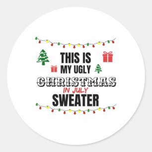Grappig Dit Is Mijn Lelijke Kerst In Juli Zeggen Ronde Sticker