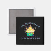 Grappig Dit Kleine Licht-van Mine Dumpster Fire 20 Magneet (Voorkant / Achterkant)