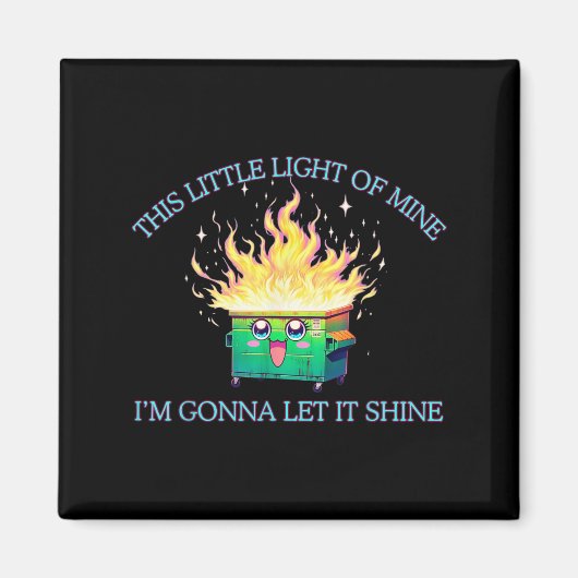 Grappig Dit Kleine Licht-van Mine Dumpster Fire 20 Magneet (Voorkant)