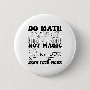 Grappig Doe Wiskunde Niet Magie Laat Je Werk Zien  Ronde Button 5,7 Cm