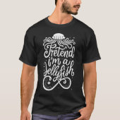 Grappig doen alsof ik kwallen-grafische t - shirts (Voorkant)