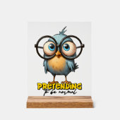 Grappig doen alsof normaal vogelwoord kunst acryl bord (Voorkant)
