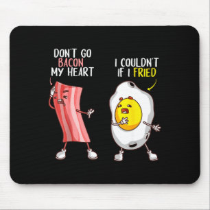 Grappig Don't Go Bacon My Heart Cool Bacon En Ei G Muismat