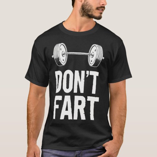 Grappig Don't scheet Gewichtheffen Gym Workout Fit T-shirt (Voorkant)