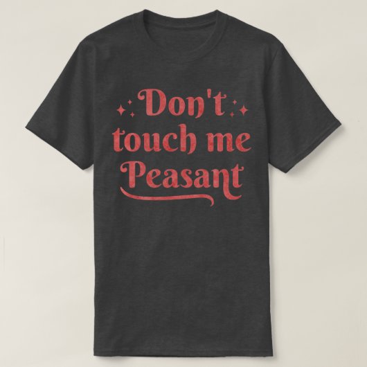 Grappig Dont Touch Me Boerenrecht Citaat T-shirt (Design voorkant)