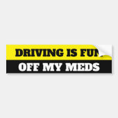 Grappig door mijn medicijnen te rijden bumpersticker (Voorkant)
