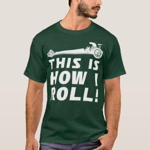 Grappig Drag Racing Hoe ik het Auto Race T-shirt r