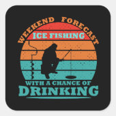 Grappig drink gezegde en ijsvissen vierkante sticker (Voorkant)