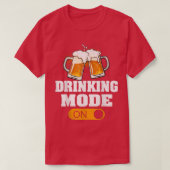 Grappig Drink modus op  Drink bierplaat T-shirt (Design voorkant)