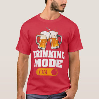 Grappig Drink modus op Drink bierplaat T-shirt