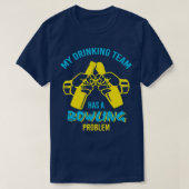 Grappig Drink team Bowling Problem T T-shirt (Design voorkant)