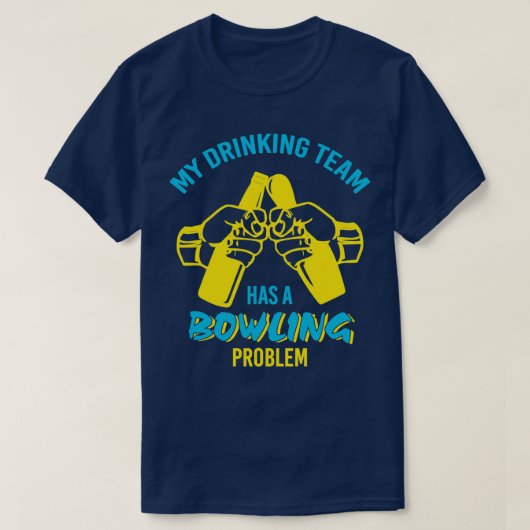 Grappig Drink team Bowling Problem T T-shirt (Design voorkant)