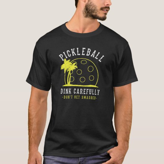 Grappig, druk Pickleball Dink voorzichtig niet G T-shirt (Voorkant)