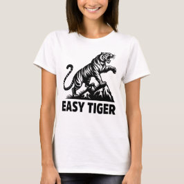 Grappig Easy Tiger Big Cat Animal Quote T-shirt