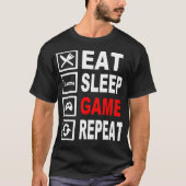 Grappig Eat Sleep Game Herhaal T voor Video Games  T-shirt (Voorkant)