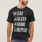 Grappig Eat Sleep Game Herhaal T voor Video Games T-shirt (Voorkant)