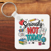 Grappig Echt Niet Vandaag Leraar Sleutelhanger (Voorkant)