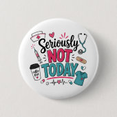 Grappig Echt Niet Vandaag Verpleegster Ronde Button 5,7 Cm (Voorkant)