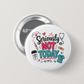 Grappig Echt Niet Vandaag Verpleegster Ronde Button 5,7 Cm (Voorkant /achterkant)