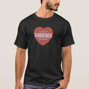 Grappig, een super hete tuinman stal mijn hart t-shirt