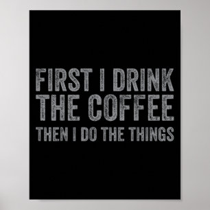 Grappig eerst Drink ik de koffie en dan doe ik het Poster