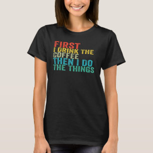 Grappig eerst Drink ik de koffie en dan doe ik het T-shirt