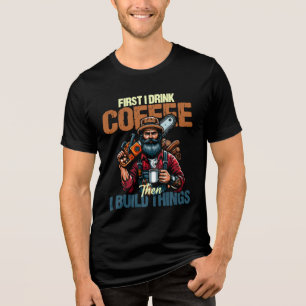 Grappig eerst drink ik koffie dan bouw ik dingen Tri-Blend shirt