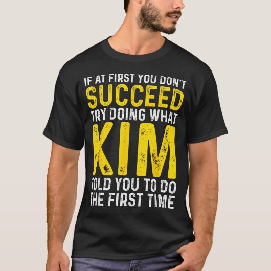 Grappig Eerst Kim Als Niet Lukt Probeer T-shirt (Voorkant)