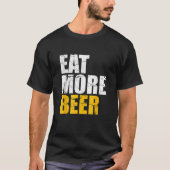 Grappig Eet Meer Bier Alcohol Drinker Craft Beer L T-shirt (Voorkant)