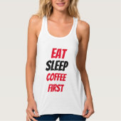 Grappig! Eet slaap koffie eerste Tanktop (Voorkant)