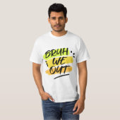 Grappig einde van school leraar zomer bruh we out t-shirt (Voorkant volledig)