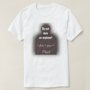 Grappig Engineer "Do Not Date an Engineer" Geek T- T-shirt
