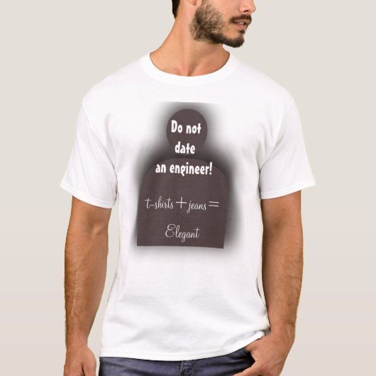 Grappig Engineer "Do Not Date an Engineer" Geek T- T-shirt (Voorkant)