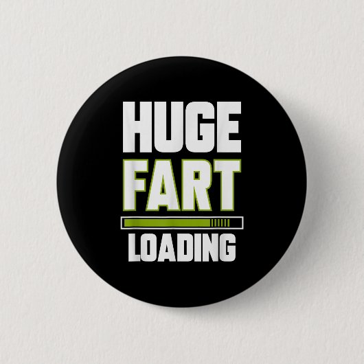 Grappig Enorme Fart Loading Quote Farted Joke Fart Ronde Button 5,7 Cm (Voorkant)