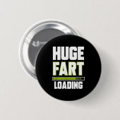 Grappig Enorme Fart Loading Quote Farted Joke Fart Ronde Button 5,7 Cm (Voorkant /achterkant)