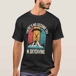 Grappig Er Is Geen Tweede Kans Bij Skydiven Grappi T-shirt