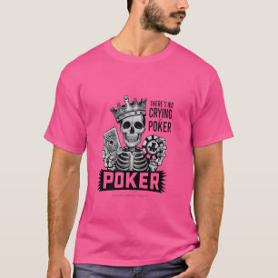 Grappig Er Wordt Niet Gehuild Bij Poker Kaartspel T-shirt