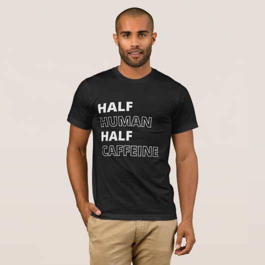Grappig eten citaat half mens half cafeïne t-shirt (Voorkant volledig)