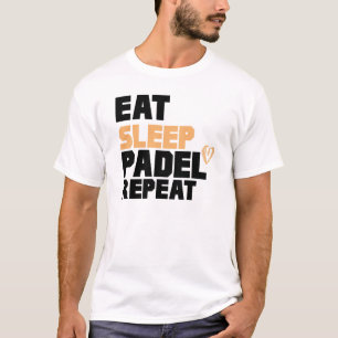 Grappig Eten Slapen Padel Herhalen T-shirt