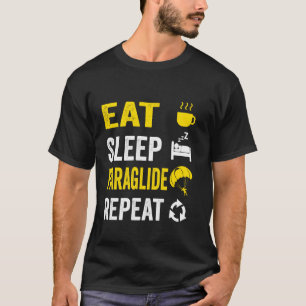 Grappig Eten Slapen Paragliden Herhalen Grappig Sk T-shirt