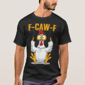 Grappig F-Caw-F Kip Meme-ontwerp T-shirt (Voorkant)
