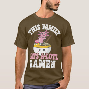Grappig Familie Ramen Axolotl Pun Deze familie eet T-shirt