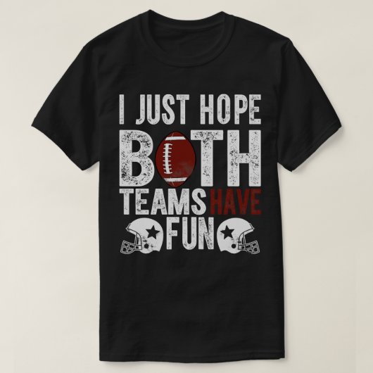 Grappig fan ik hoop gewoon dat beide teams plezier t-shirt (Design voorkant)